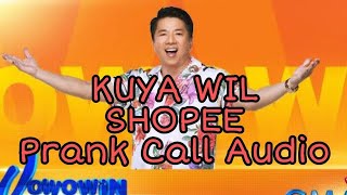 Kuya Will Shoppee Prank Call audio [upl. by Sitto]