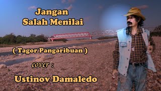 JANGAN SALAH MENILAIKU Tagor Pangaribuan Cover USTINOV DAMALEDO Musik AGUS DON [upl. by Analla30]