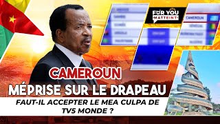 CAMEROUN  MÉPRISE SUR LE DRAPEAU  FAUTIL ACCEPTER LE MEA CULPA DE TV5 MONDE [upl. by Rma]