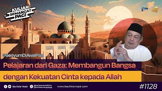 Pelajaran dari Gaza Membangun Bangsa dengan Kekuatan Cinta kepada Allah  kuliahsemangatpagi 1128 [upl. by Jacobs]