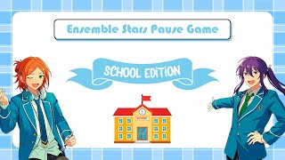 ⭒🏫 Ensemble Stars Pause Game  School Edition 🏫⭒ [upl. by Welbie]