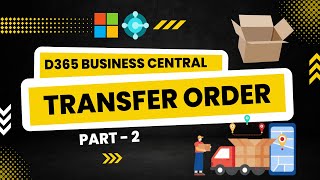 Transfer Order in Dynamics 365 Business Central NAV  Part 2  Session  55 [upl. by Nnauol480]