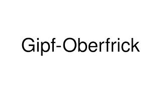 How to Pronounce GipfOberfrick Switzerland [upl. by Ennayt940]