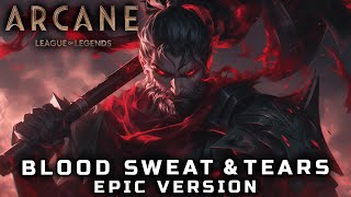 ARCANE Season 2  Blood Sweat amp Tears EPIC VERSION [upl. by Destinee]