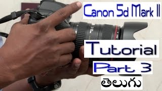 Canon 5d Mark II Tutorial  తెలుగు  Part 3 [upl. by Ermine]