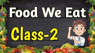 FOOD WE EAT  Class2  EVS  CBSE  Our Food Food For Health [upl. by Alliuqal950]