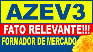 AZEV3 HOJE ATENÃ‡ÃƒO FATO RELEVANTE E VOLATILIDADE DO MERCADO [upl. by Assiral]