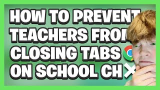 STOP TEACHERS FROM CLOSING YOUR TABS On School Chromebook [upl. by Signe]