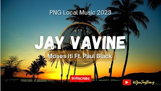 Jay Vavine  Moses ziti ft Paul Black  PNG Aroma Music 2023 [upl. by Asillim]