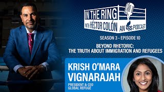 Season 3 Episode 10 quotThe Truth about Immigration and Refugeesquot with Krish OMara Vignarajah [upl. by Lyn]