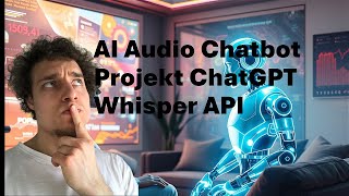 ChatGPT Audio Chatbot Projekt Schritt für Schritt in Python [upl. by Pich]