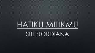 Hatiku Milikmu  Siti Nordiana lirik [upl. by Rehpotsirhc]