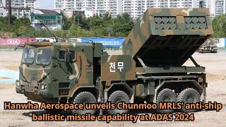 Hanwha Aerospace unveils Chunmoo MRLS’ anti ship ballistic missile capability at ADAS 2024 [upl. by Occor367]