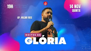 NOITES DE GLÓRIA  COM AP VALDIR REIS [upl. by Ogilvy721]