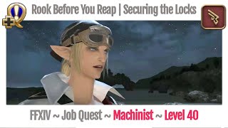 FFXIV Machinist Level 40 Job Quest  Heavensward  Rook Before You Reap  Securing the Locks [upl. by Richart639]