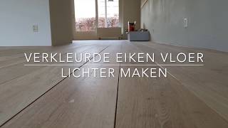 Verkleurde eiken vloer weer licht maken [upl. by Pascia]