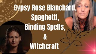 Gypsy Rose Blanchard Spaghetti Binding Spells amp Witchcraft [upl. by Jade]