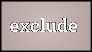 Exclude Meaning [upl. by Hadwin]