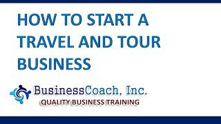 How to Start a Travel and Tour Business [upl. by Ehgit133]