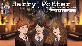 Harry Potter e il prigioniero di Azkaban  Lettura e Commento Cap 12  13 Audiolibro [upl. by Jezabel]