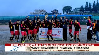 RAH KA MISSION UNITED ÏA KA NAM LAHDUH HAKA 1ST DIV LEAGUE 2024 KA PDSA [upl. by Onil]