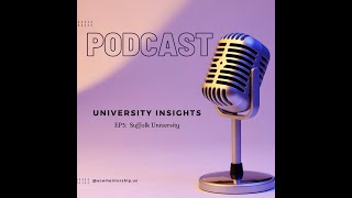 University Insight Podcast EP3  Suffolk University [upl. by Philoo]