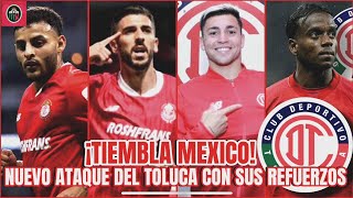 El NUEVO ATAQUE del TOLUCA con todos sus REFUERZOS para este Apertura 2024  El INFIERNO Arde [upl. by Past]