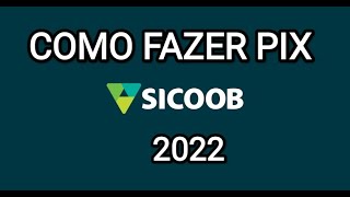 Como fazer PIX no Sicoob 2022 [upl. by Atsillac]