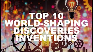 Top 10 World Shaping Discoveries and Inventions Full Episode [upl. by Ocirderf853]