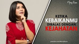 KETIKA KEBAIKANMU DIBALAS DENGAN KEJAHATAN Video Motivasi  Spoken Word  Merry Riana [upl. by Ocsinarf]