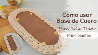 🔥Como usar Base de cuero para Bolso tejido a crochet PRINCIPIANTES [upl. by Ayardna248]