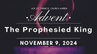 BIBLE STUDY ADVENT  THE PROPHESIED KING  09 NOVEMBER 2024 [upl. by Arick979]