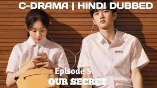 Our Secret Episode 5 New CDramaHindi Dubbed [upl. by Crowe]