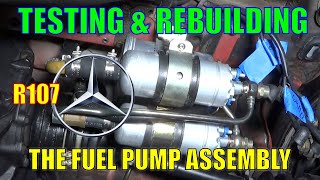 560SL  R107 Testing and Rebuilding the Fuel Pump Assembly [upl. by Hgielrac]