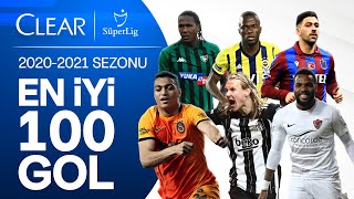 Süper Lig’de 20202021 Sezonu  En İyi 100 Gol  ClearSezonunGolleri GösterKendini [upl. by Ellenrahc]