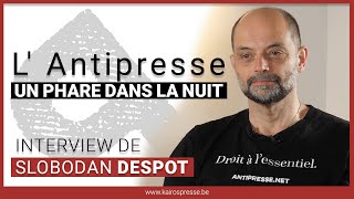 L’Antipresse un phare dans la nuit Interview de Slobodan DESPOT [upl. by Tisha]