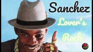 Sanchez Lovers Rock Reggae Mix hits Only reggaemix reggae [upl. by Cam265]