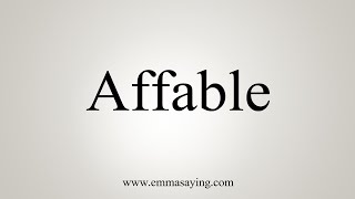 How To Say Affable [upl. by Freddy]