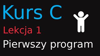 1 Kurs Programowania w C  Pierwszy program [upl. by Egrog447]