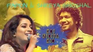 Koi Nidiya Kio  Papon and Shreya Ghoshal  Assamese Song [upl. by Kevan]