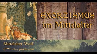 EXORZISMUS IM MITTELALTER  Vorschau Blogartikel MittelalterWolf [upl. by Irbua]