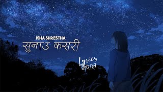 Isha Shrestha  Sunau KasariCoverLyrics Nepal [upl. by Anyotal]