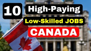 10 HIGHPAYING LOWSKILLED JOBS IN CANADA  ZT CANADA [upl. by Regan639]