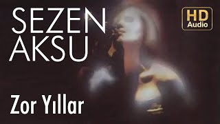 Sezen Aksu  Zor Yıllar Official Audio [upl. by Ainit]