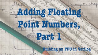 Building an FPU In Verilog Adding Floating Point Numbers Part 1 [upl. by Anaiv]