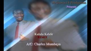 Charles Mombaya Kululu Kelele Remix [upl. by Sirkin]