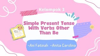 Simple Present Tense With Verbs Other Than Be Group 3  Ani Fatinah  Anita Carolina [upl. by Ainniz302]