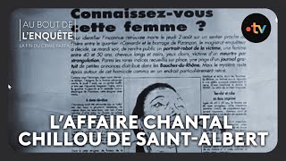 Intégrale L’Affaire Chantal Chillou de SaintAlbert  Au bout de lenquête [upl. by Anailuy]