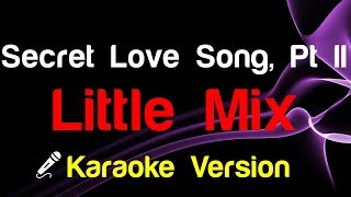 🎤 Little Mix  Secret Love Song Pt II Karaoke Version [upl. by Lledyl171]