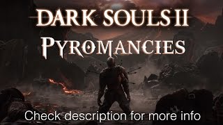 Dark Souls 2 All Pyromancies Locations Guide Master of Pyromancy Trophy [upl. by Noiztneb]